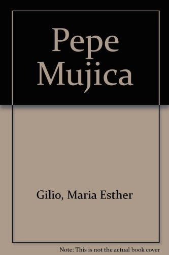 PEPE MUJICA DE TUPAMARO A PRESIDENTE | MARIA ESTHER GILIO