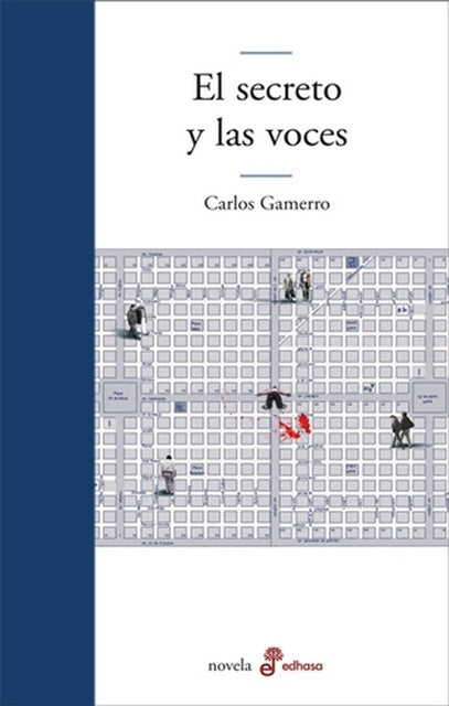 El secreto y las voces | CARLOS GAMERRO