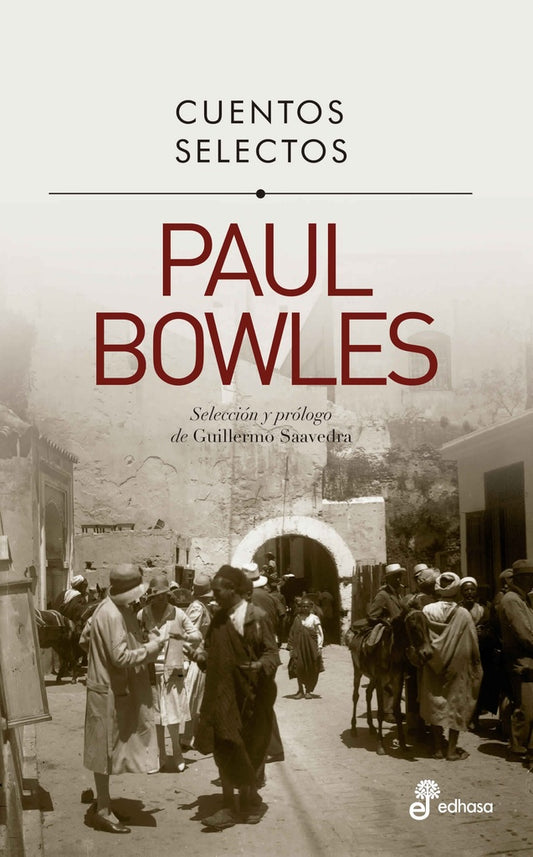 Cuentos selectos: Paul Bowles | PAUL BOWLES