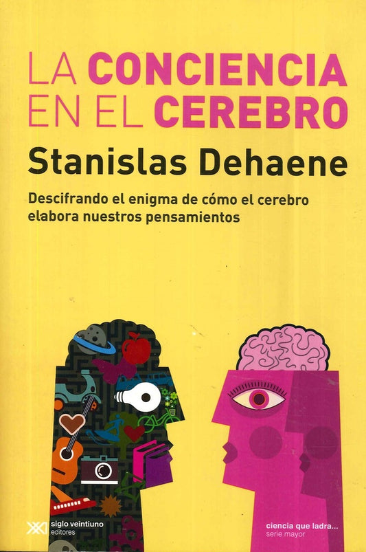 La conciencia en el cerebro | STANISLAS DEHAENE