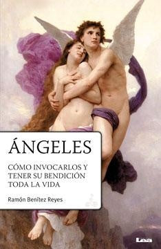 Ángeles: Cómo invocarlos y tener su bendición toda la vida | RAMON BENITEZ REYES