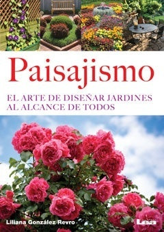 Paisajismo: El arte de diseñar jardines al alcance de todos  | LILIANA GONZALEZ REVRO