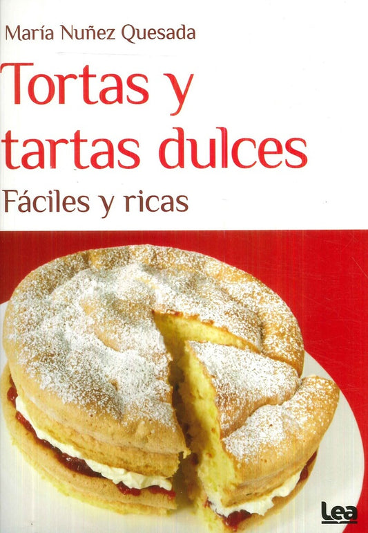 Tortas y tartas dulces. Fáciles y ricas | MARIA NUÑEZ QUESADA