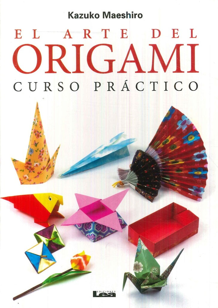EL ARTE DEL ORIGAMI - CURSO PRACTICO | KAZUKO MAESHIRO