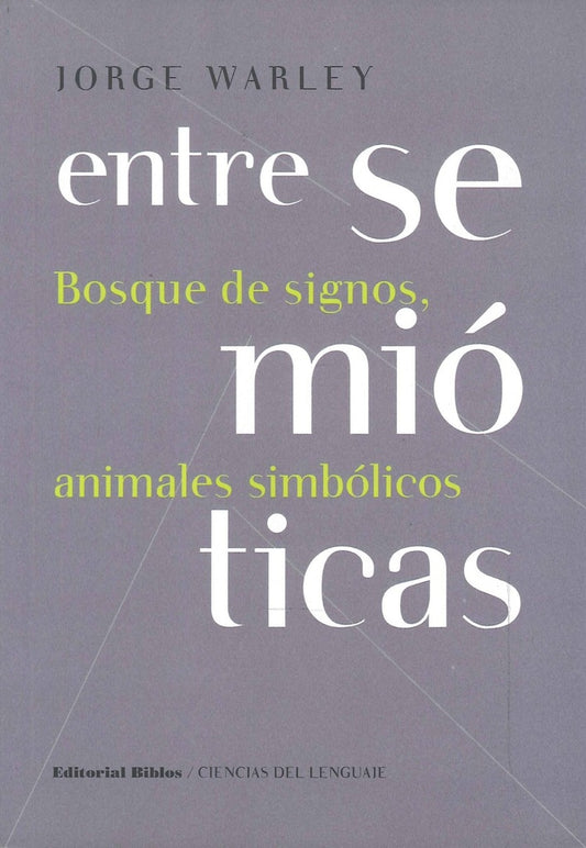 Entre semióticas. Bosque de signos, animales simbólicos | JORGE WARLEY