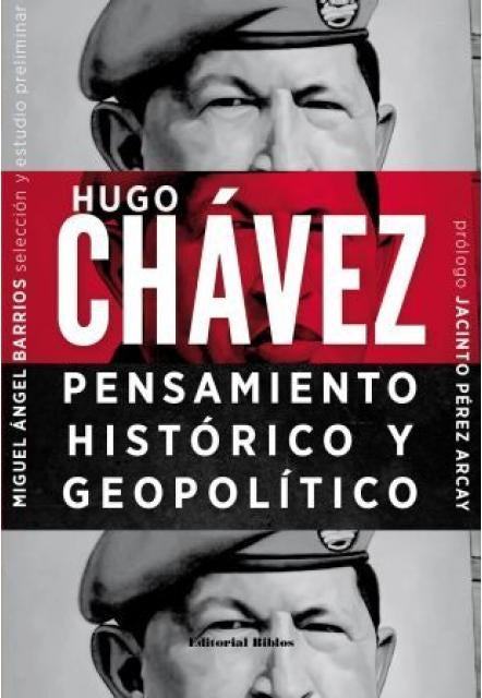 Hugo Chávez: pensamiento histórico y geopolítico | MIGUEL ANGEL BARRIOS