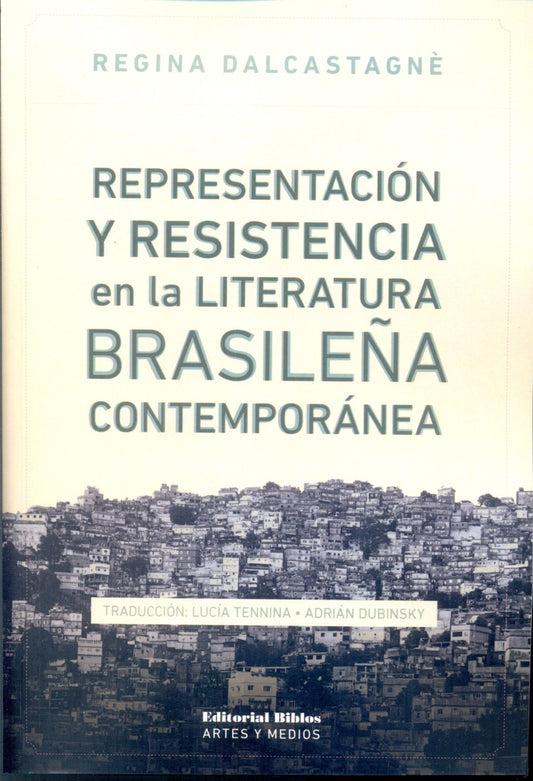Representación y resistencia en la literatura brasileña contemporánea
 | REGINA DALCASTAGNE