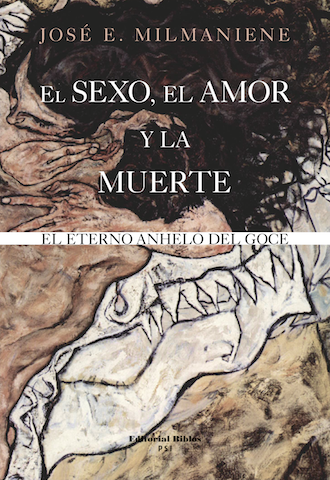El sexo, el amor y la muerte: el eterno anhelo del goce | JOSE E MILMANIENE