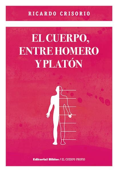 El cuerpo, entre Homero y Platón | RICARDO CRISORIO
