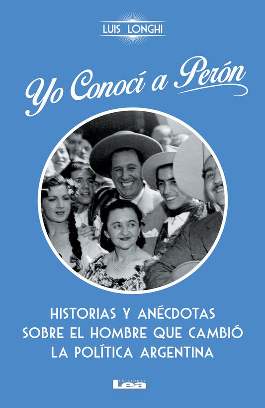 Yo conocí a Perón | LUIS LONGHI