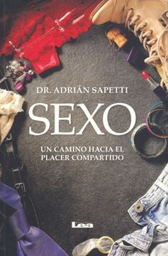 Sexo. un camino hacia el placer compartido | Dr. Adrián Sapetti
