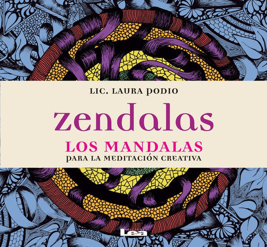 Zendalas: mandalas para la meditación creativa | LIC. LAURA PODIO
