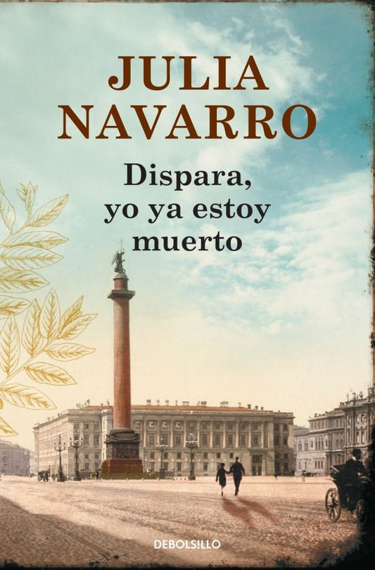 Dispara, yo ya estoy muerto | JULIA NAVARRO