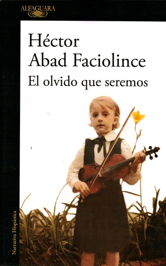 El olvido que seremos | Héctor Abad Faciolince