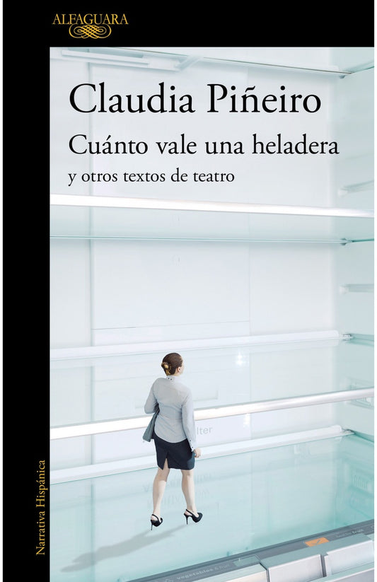 Cuánto vale una heladera y otros textos de teatro | CLAUDIA PIÑEIRO