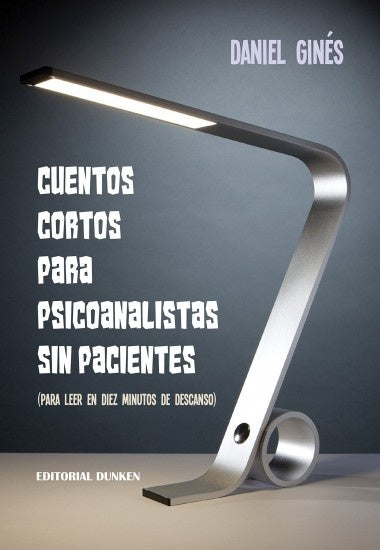 Cuentos cortos para psicoanalistas sin pacientes | DANIEL GINES