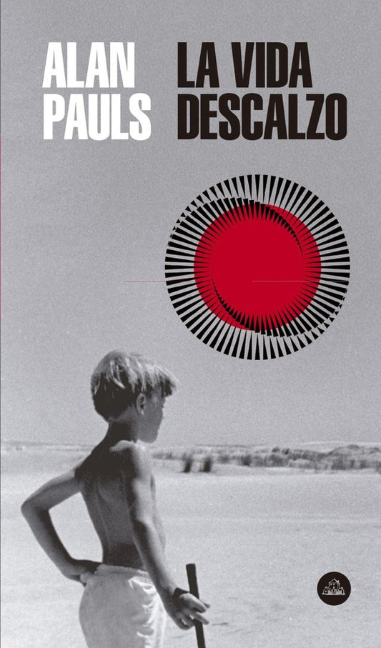 La vida descalzo | ALAN PAULS