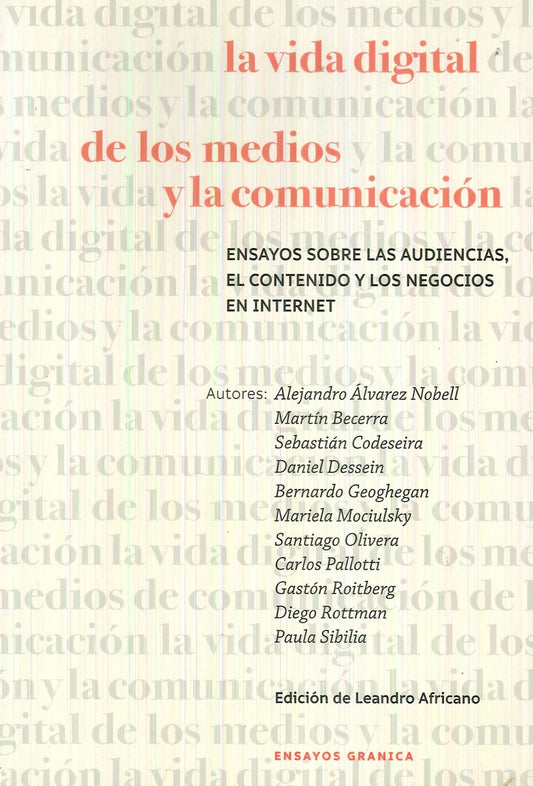 La vida digital de los medios y la comunicación | Leandro Africano / Paula Sibilia  / Martín Becerra