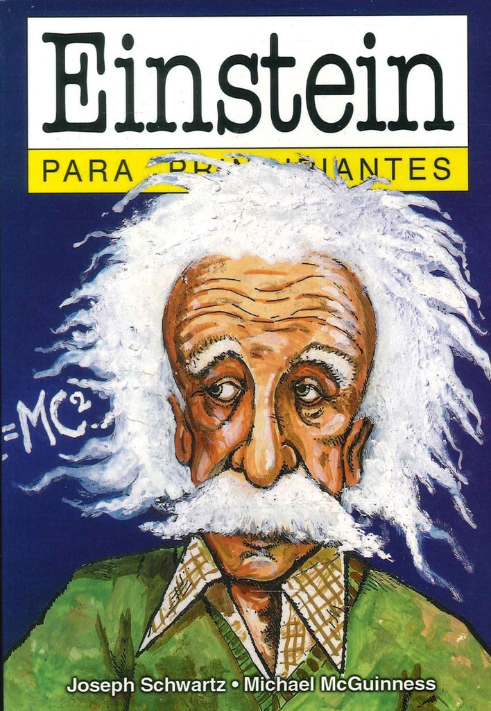 Einstein Para Principiantes | SCHWARTZ, JOSEPH/ MC GUINNESS, MICHAEL