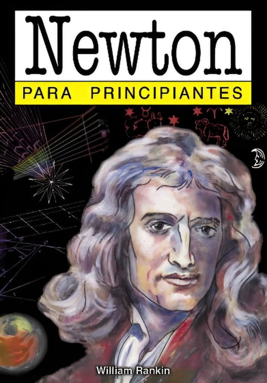 Newton Para Principiantes | WILLIAM RANKIN