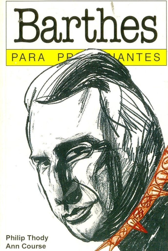 Barthes Para Principiantes | PHILIP Y ANN COURSE THODY