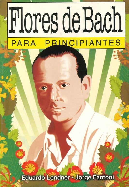 Flores de Bach para principiantes | EDUARDO LONDNER