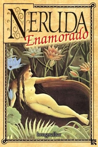 NERUDA ENAMORADO | PABLO NERUDA