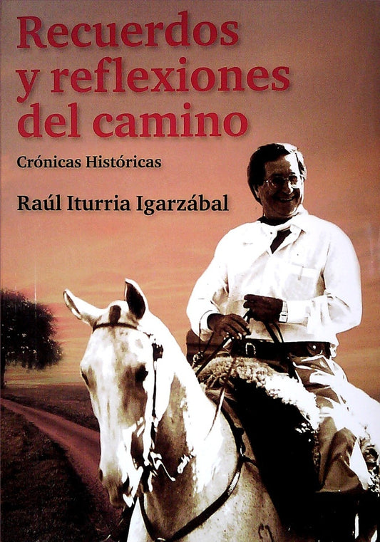 Recuerdos y reflexiones del camino | Raúl Iturria Igarzábal