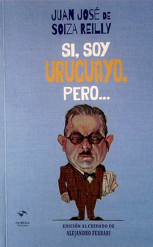 Si, soy uruguayo, pero.. | JUAN JOSE DE SOIZA REILLY