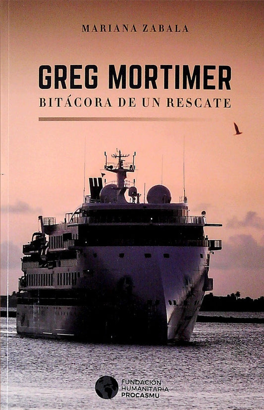 Greg Mortimer. Bitácora de un rescate | Mariana Zabala