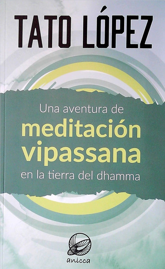Una aventura de meditación vipassana en la tierra del dhamma | HORACIO TATO LOPEZ