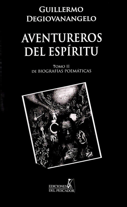 Aventureros del espíritu. Tomo II (Biografías poemáticas)
 | GUILLERMO DEGIOVANANGELO