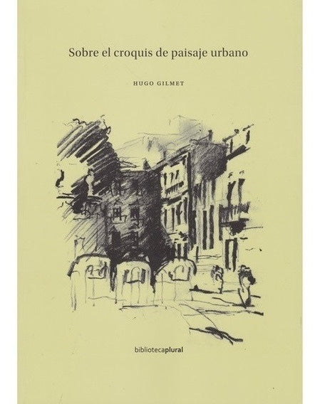 Sobre el croquis del paisaje urbano | Hugo Gilmet