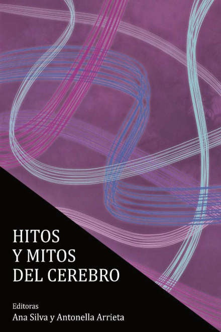 Hitos y mitos del cerebro | Silva - Arrieta