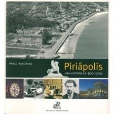 PIRIAPOLIS. UNA HISTORIA EN 100 FOTOS | PABLO REBORIDO