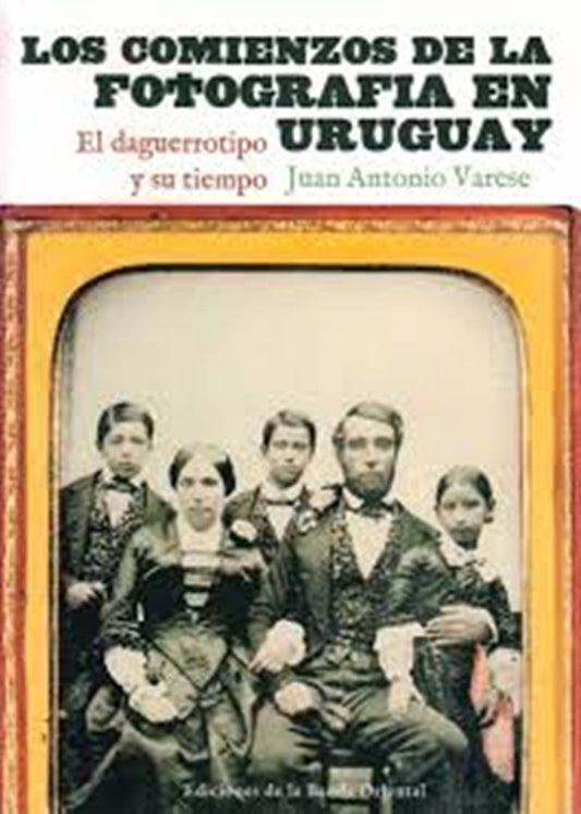 Los comienzos de la fotografía en Uruguay | JUAN ANTONIO VARESE