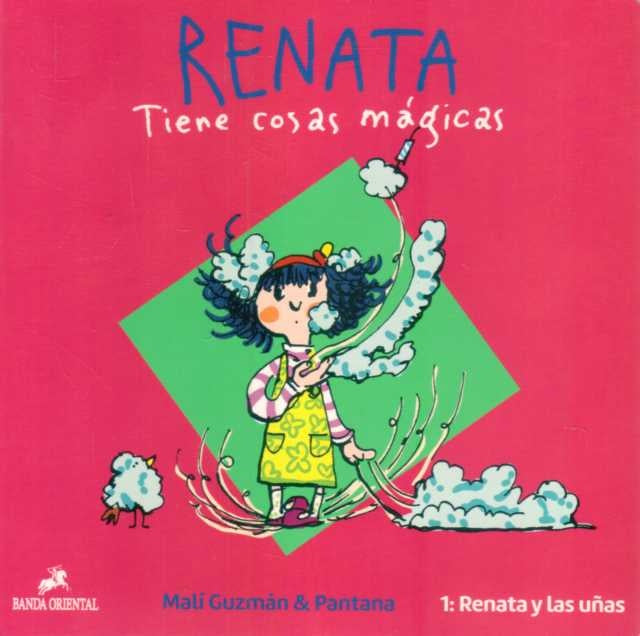 Renata y las uñas 1. Renata tiene cosas | MALI/ PANTANA GUZMAN