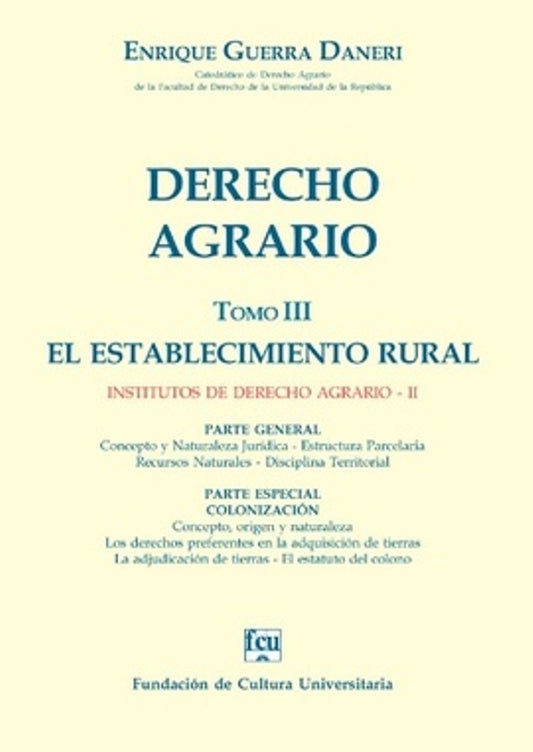 Derecho agrario. Tomo III. El establecimiento rural. Institutos de derecho agrario II | ENRIQUE GUERRA