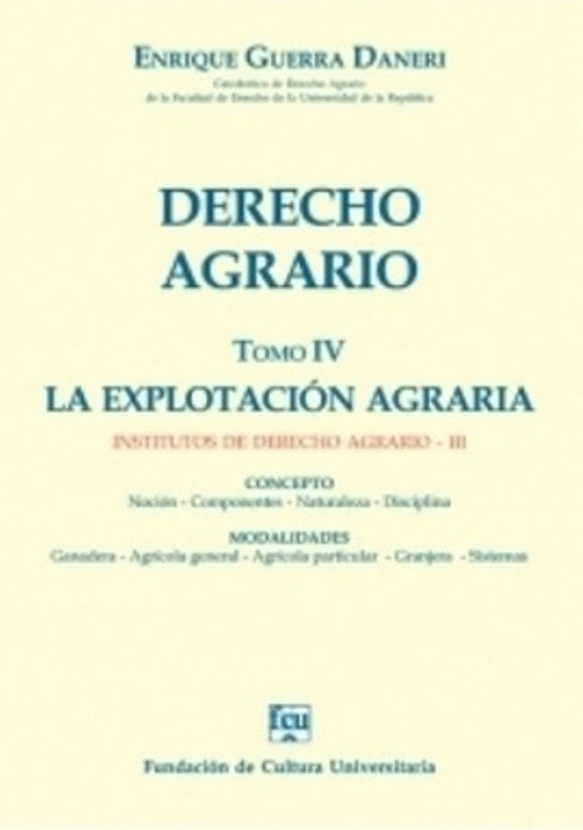 Derecho agrario. Tomo IV. La explotación agraria.  | ENRIQUE GUERRA