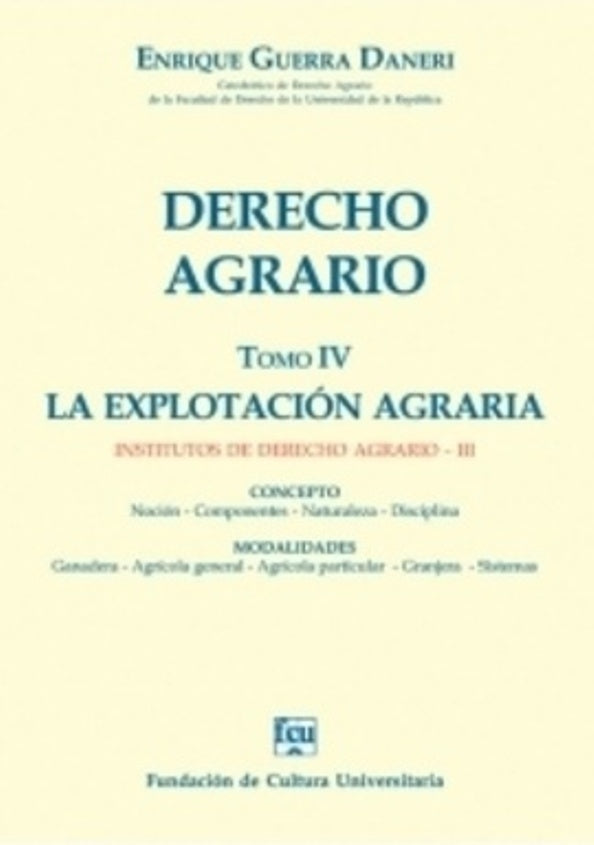 Derecho agrario. Tomo IV. La explotación agraria.  | ENRIQUE GUERRA