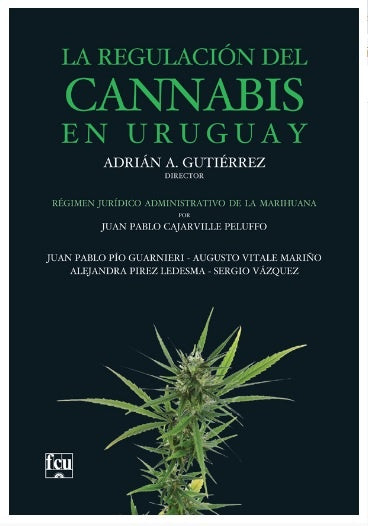 La regulación del cannabis en Uruguay | ADRIAN A. GUTIERREZ