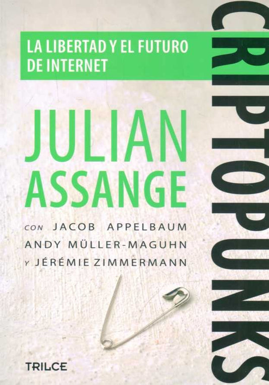 Criptopunks. La libertad y el futuro de internet | JULIAN ASSANGE
