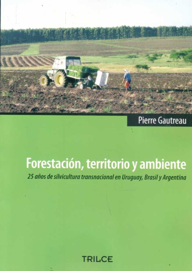 Forestación, territorio y ambiente | Pierre Gautreau