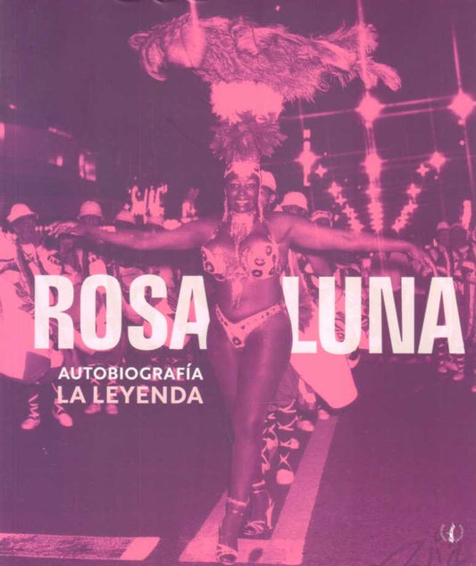 Rosa luna. Autobiografía de una leyenda | ROSA LUNA