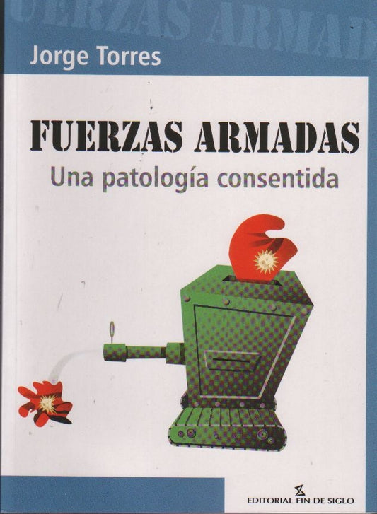 FUERZAS ARMADAS. UNA PATOLOGIA CONSENTID | JORGE TORRES