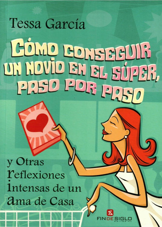 Cómo conseguir un novio en el súper, paso por paso | TESSA GARCIA