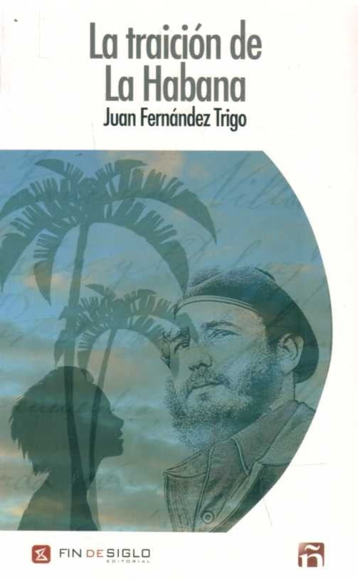 La traición de La Habana | JUAN FERNANDEZ TRIGO