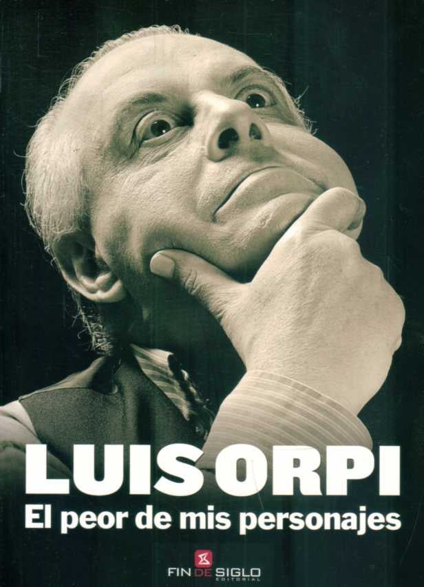 El peor de mis personajes | LUIS ORPI