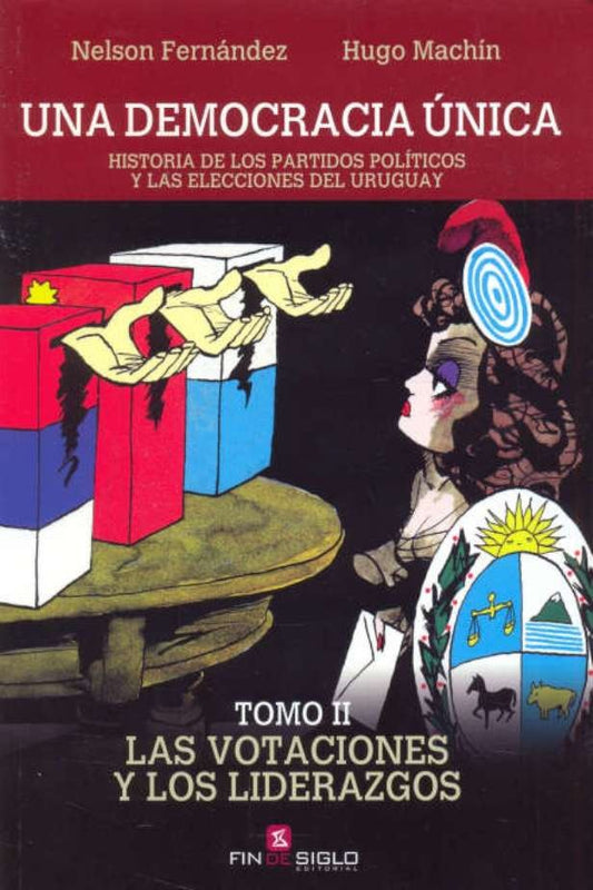 Una democracia única. Tomo 2. Las votaciones y los liderazgos | NELSON FERNANDEZ - HUGO MACHIN