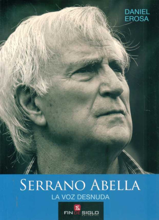 Serrano Abella. La voz desnuda | DANIEL EROSA